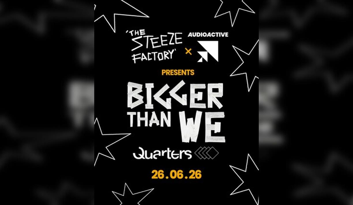 Audioactive X The Steeze Factory: Bigger Than We