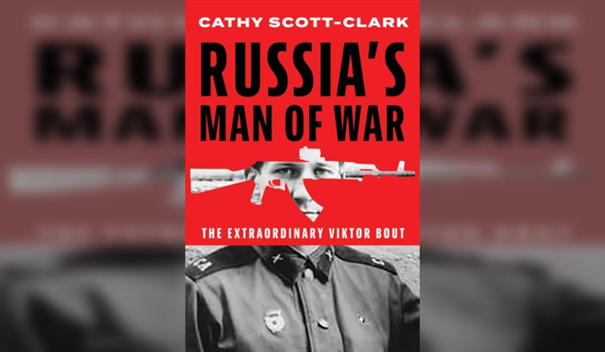 Cathy Scott-Clark  Russias Man of War: The Extraordinary Viktor Bout