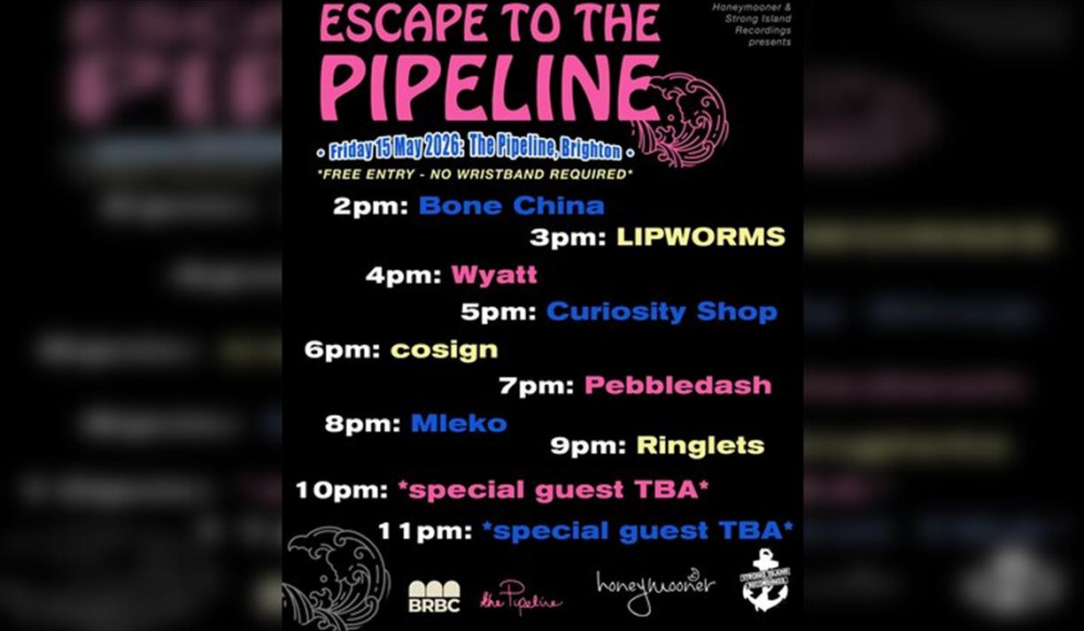 Escape To The Pipeline: Pebbledash, Ringlets, Bone China, Cosign, Lipworms + More Tba!