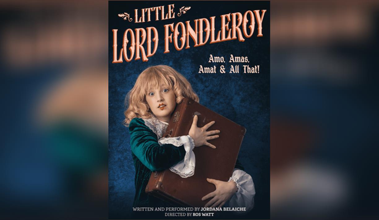 2nd Chance Fringe 26! Little Lord Fondleroy With Jordana Belaiche