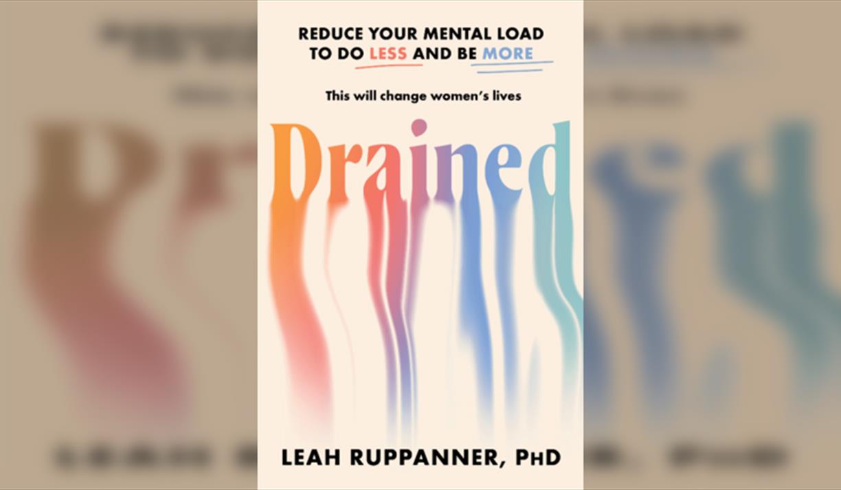 Leah Ruppanner Drained: The Real Mental Load and How to Reclaim Your Life