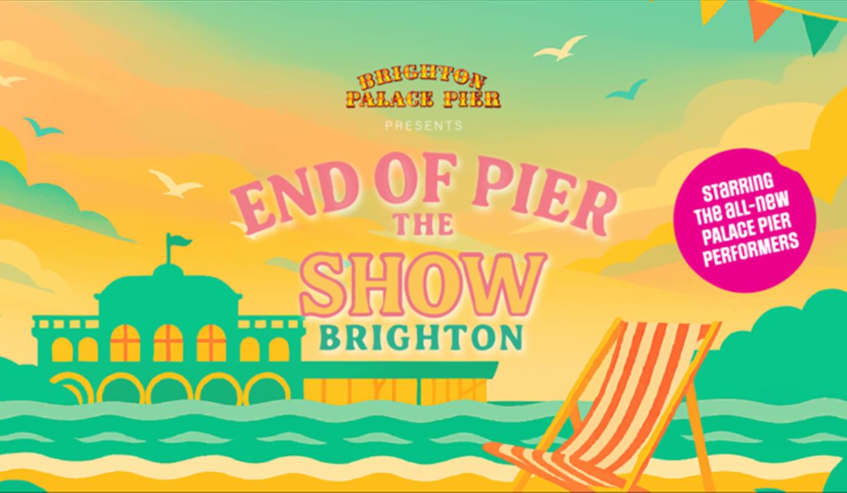 Brighton Palace Pier presents: The End of the Pier Show