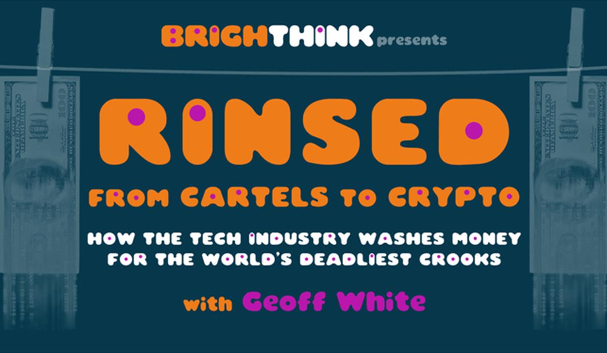 Rinsed: From Cartels To Crypto - How The Tech Industry Washes Money For The World’s Deadliest Crooks