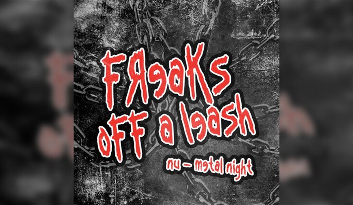 Freaks Off A Leash : Nu Metal Night