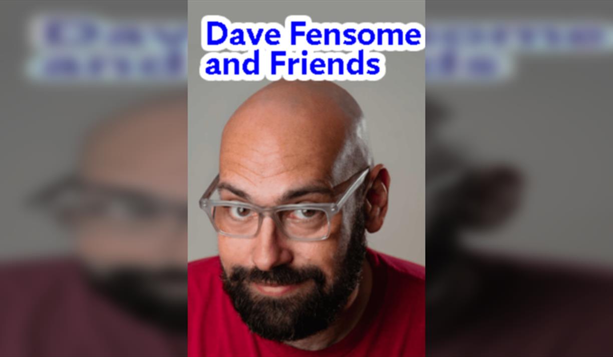 Dave Fensome and Friends  Comedy at the College