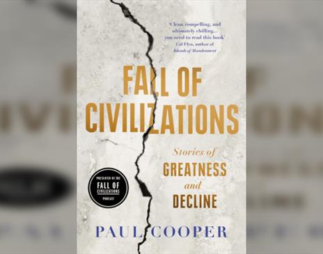 Paul Cooper Fall of Civilizations: Stories of Greatness and Decline