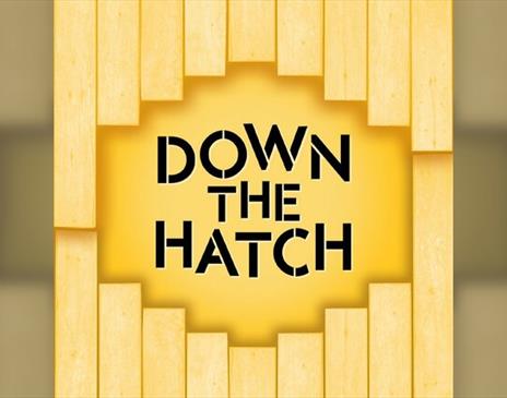 Down the Hatch