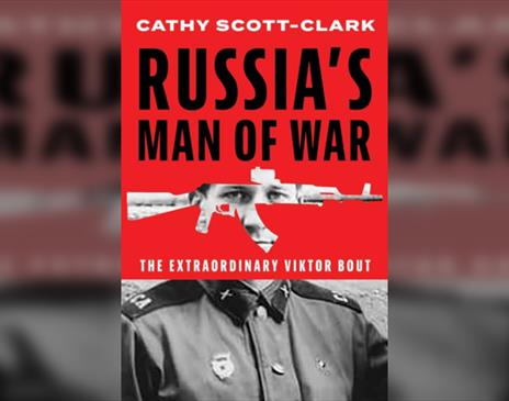 Cathy Scott-Clark  Russias Man of War: The Extraordinary Viktor Bout