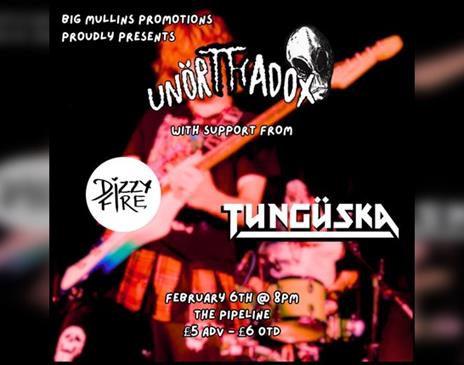 Unorthadox w/ support from Dizzy Fire & Tunguska