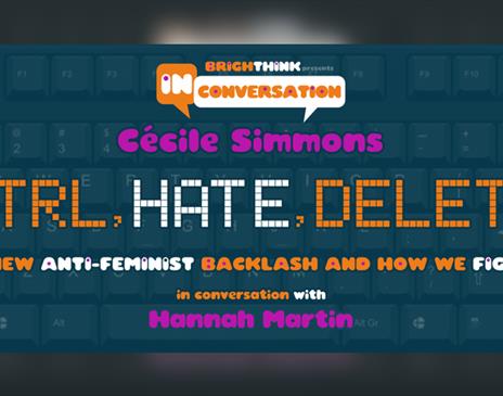 Ctrl Hate Delete: The New Anti-Feminist Backlash And How We Fight It