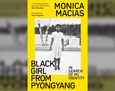 Monica Macias  Black Girl from Pyongyang: In Search of My Identity