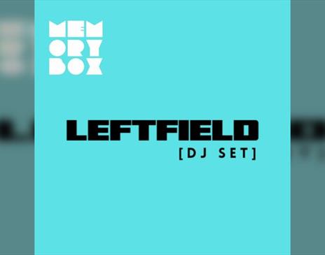 Memory Box with LEFTFIELD - Evening session