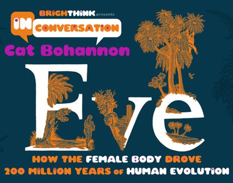 Eve: How The Female Body Drove 200 Million Years Of Human Evolution