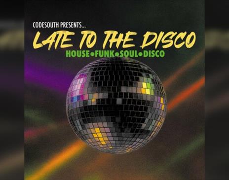 Codesouth Presents: Late To The Disco