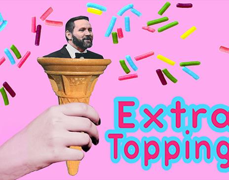 Extra Topping All Comedy EXCEPT Stand up Night.