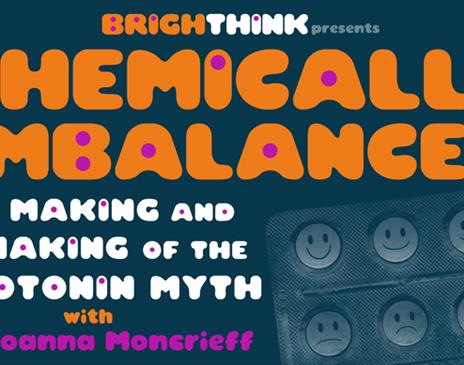 Chemically Imbalanced: The Making And Unmaking Of The Serotonin Myth