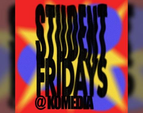 Student Fridays @ Komedia