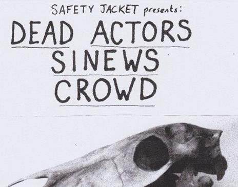 SJ presents: DEAD ACTORS + SINEWS + CROWD | The Pipeline, Brighton | 26.2.25