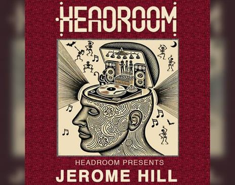 Headroom Presents: Jerome Hill