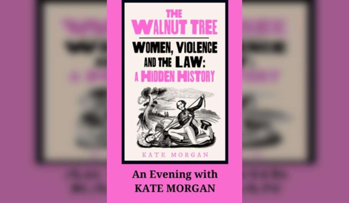 An Evening with Kate Morgan on Women, Violence and the Law: A Hidden History