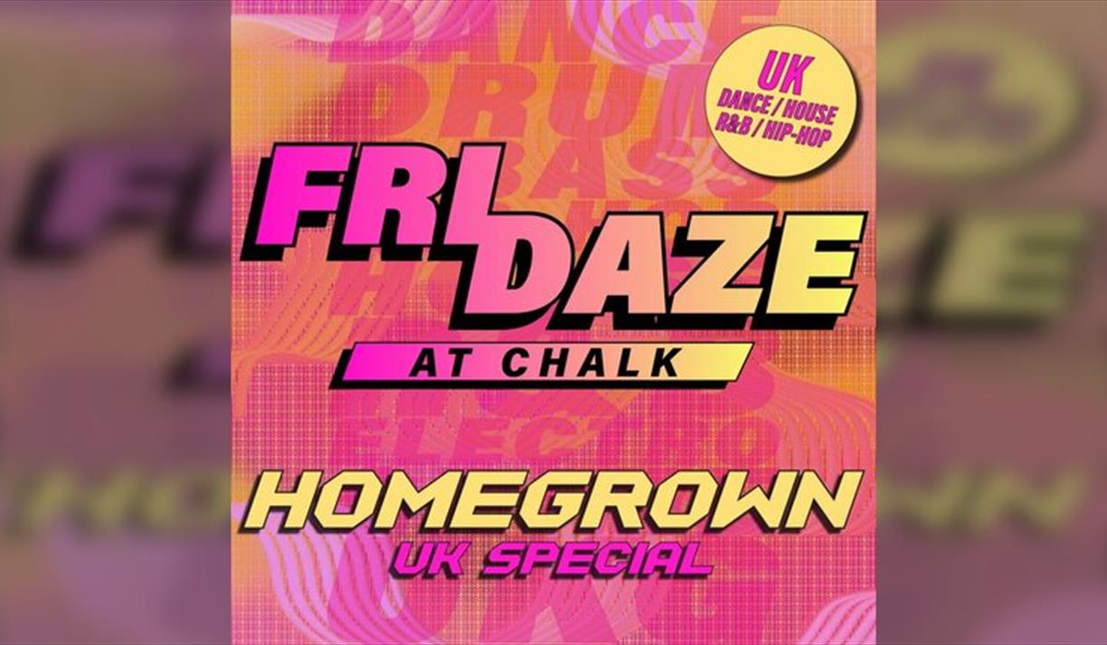FRIDAZE @ CHALK UK Dance + House Special FRIDAZE @ CHALK UK Dance + House Special