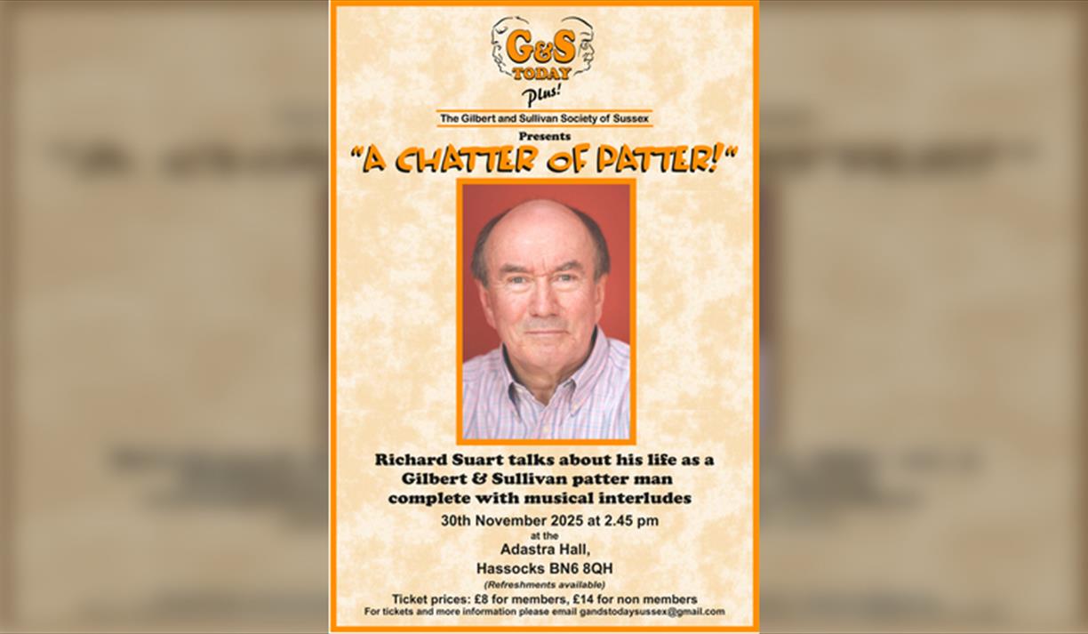 The Gilbert and Sullivan Society of Sussex present “A Chatter of Patter” The Gilbert and Sullivan Society of Sussex present “A Chatter of Patter”