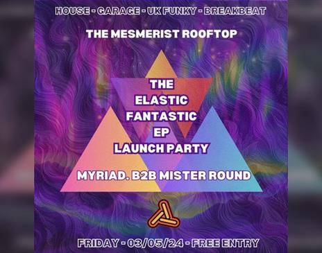 Rhythmic Trifecta - The Elastic Fantastic EP Launch Party