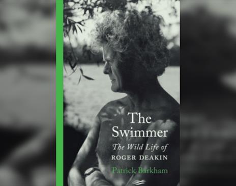 The Swimmer: A Talk about the Wild Life of Roger Deakin by PATRICK BARKHAM