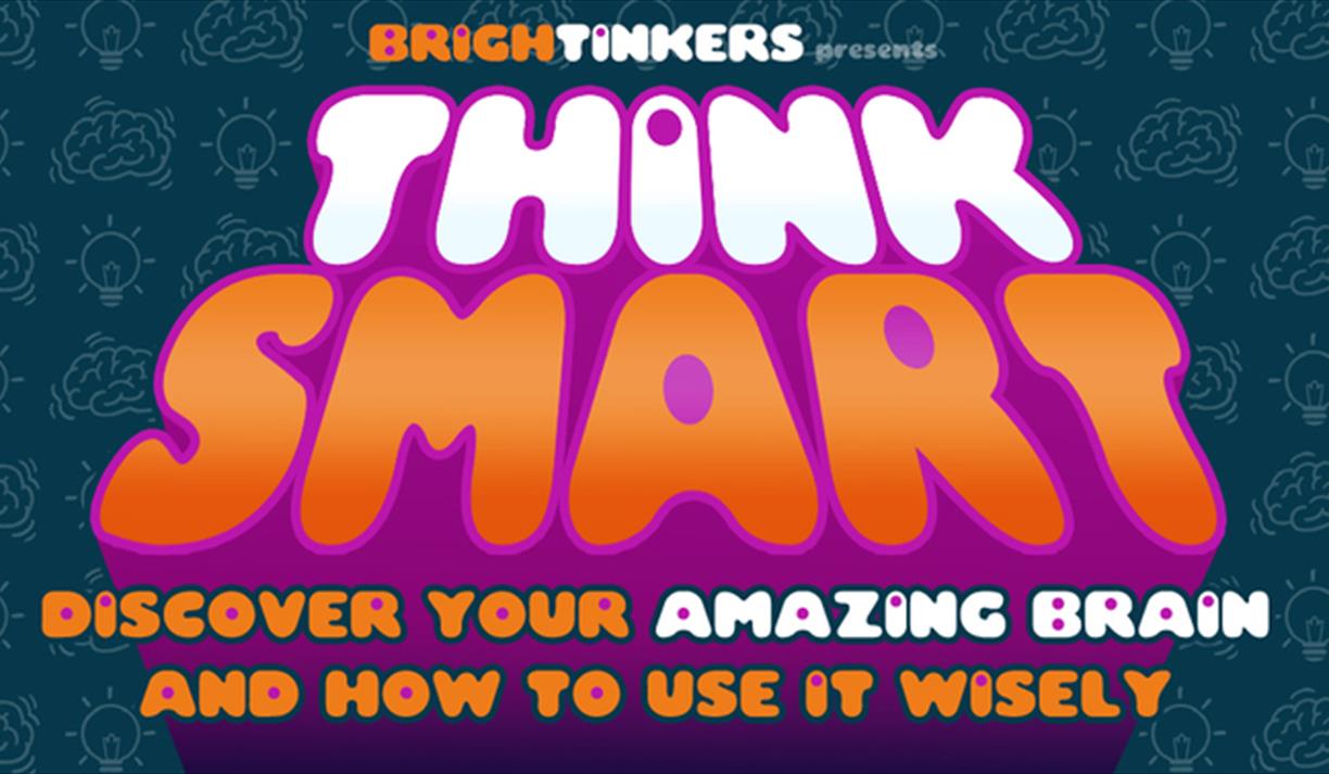 Think Smart: Discover Your Amazing Brain and How To Use It Wisely! Think Smart: Discover Your Amazing Brain and How To Use It Wisely!