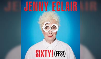 Jenny Eclair: Sixty! (FFS)