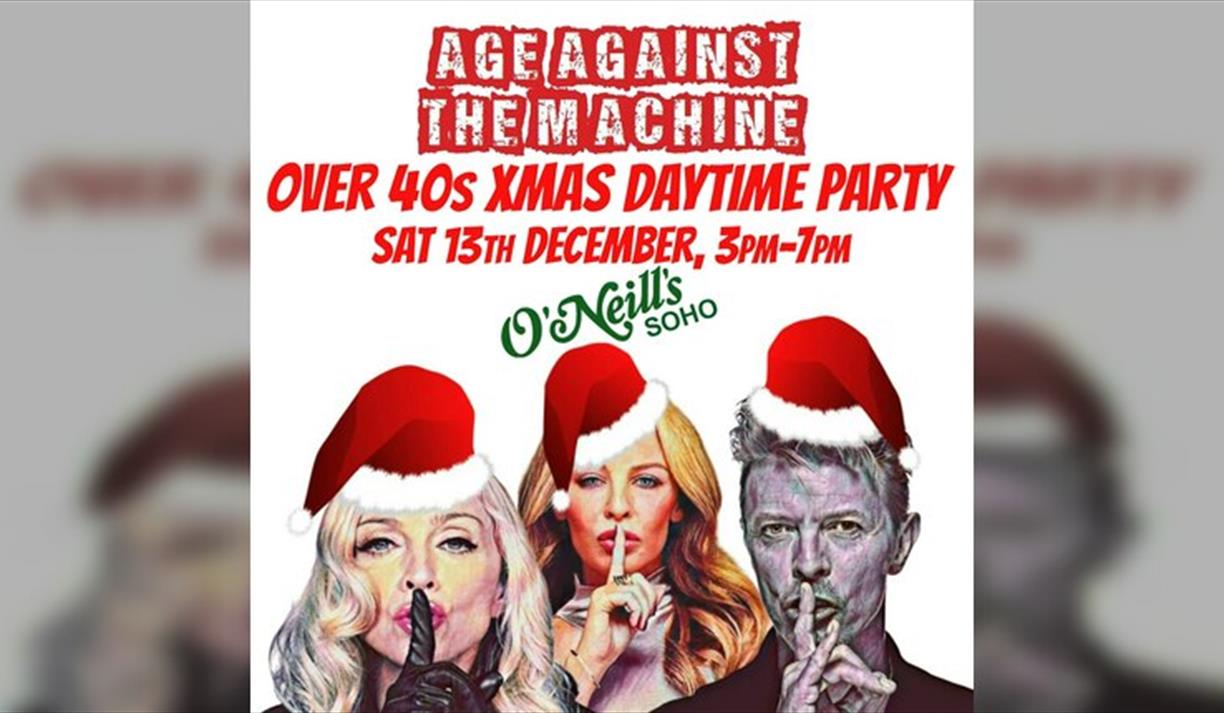Age Against The Machine - Over 30s Xmas Daytime Party Age Against The Machine - Over 30s Xmas Daytime Party