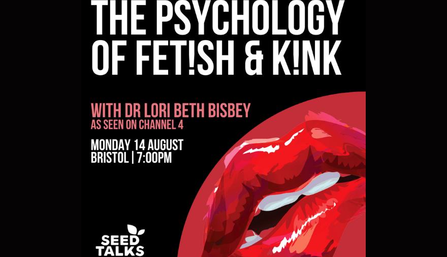 Seed Talks The Psychology Of Fetish And Kink With Dr Lori Beth Bisbey At Hen And Chicken