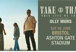 Take That this life on tour plus very special guest olly murs sat 8 June Bristol Ashton Gate Stadium