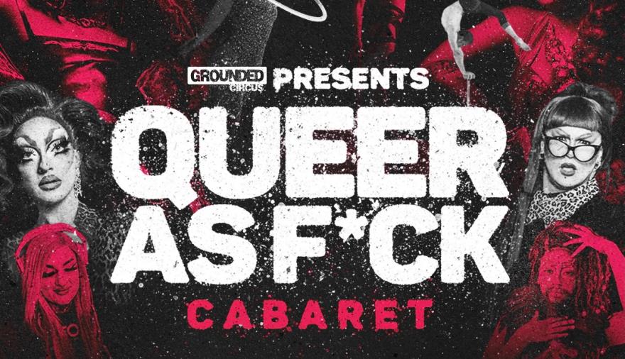 Grounded Circus: Queer as F*ck Cabaret poster