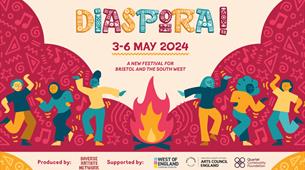 DIASPORA!
3-6 May 2024
A NEW FESTIVAL FOR BRISTOL AND THE SOUTH WEST
 
Produced by: Diverse Artists Nework

Supported by: West of England, Arts Counci