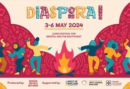 DIASPORA!
3-6 May 2024
A NEW FESTIVAL FOR BRISTOL AND THE SOUTH WEST
 
Produced by: Diverse Artists Nework

Supported by: West of England, Arts Counci