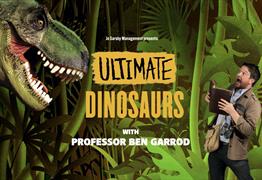 Ultimate Dinosaurs with Professor Ben Garrod