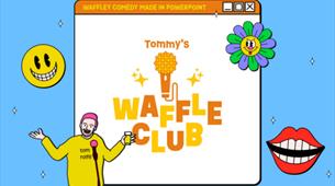Tommy's Waffle Club at The Wardrobe Theatre