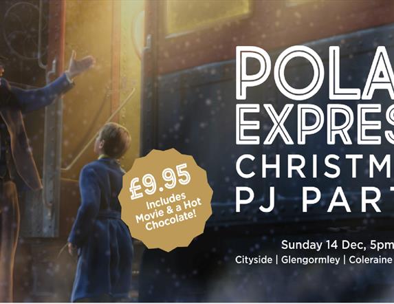 still from the movie, Polar Express. Text reads: Polar Express Christmas PJ Party Sunday 14 Dec 5pm Cityside | Glengormley | Coleraine | Maghera £9.95