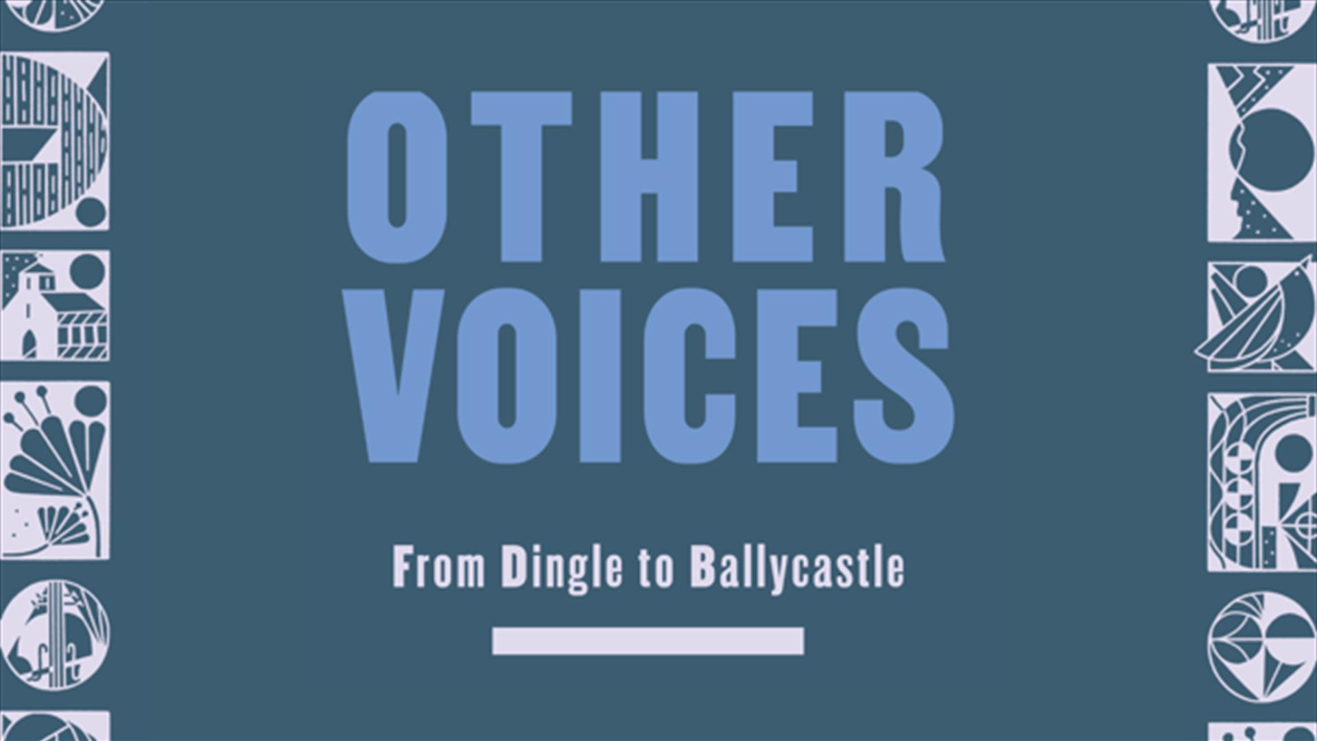 text reads 'Other Voices from Dingle to Ballycastle'