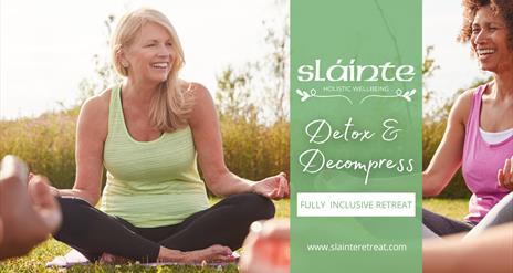 Detox & Decompress Retreat - Sláinte Holistic Wellbeing