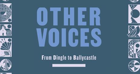 text reads 'Other Voices from Dingle to Ballycastle'