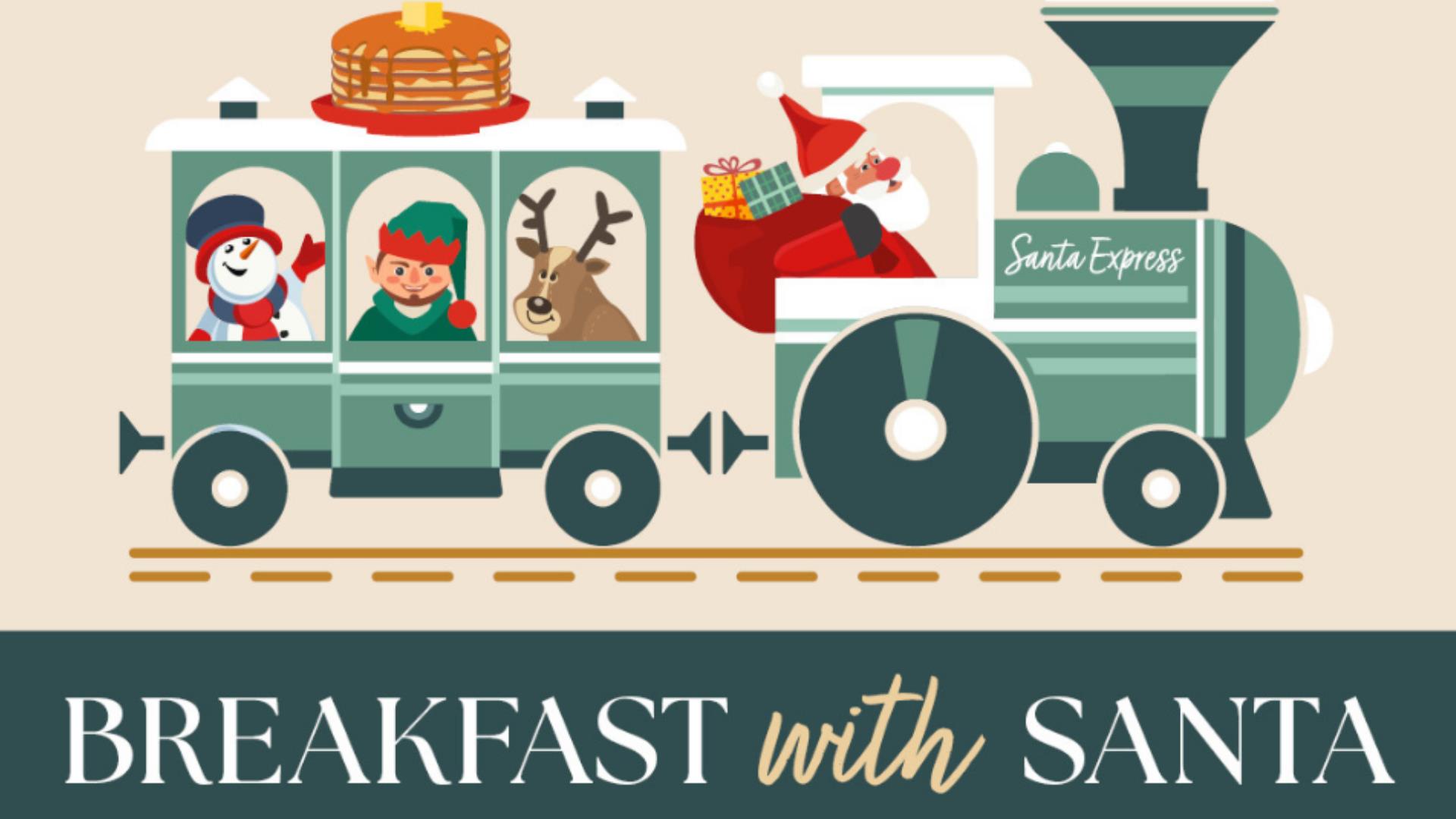 illustration on Santa in a train pulling a container with a snowman, elf and reindeer. text reads 'Breakfast with Santa' illustration on Santa in a train pulling a container with a snowman, elf and reindeer. text reads 'Breakfast with Santa'