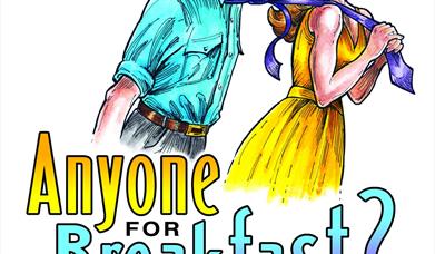 Image shows a woman wearing a yellow dress pulling a man wearing a blue shirt by a blue tie and the words 'Anyone For Breakfast?' written below