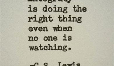 A quote from C.S. Lewis - "Integrity is doing the right thing even when no one is watching"