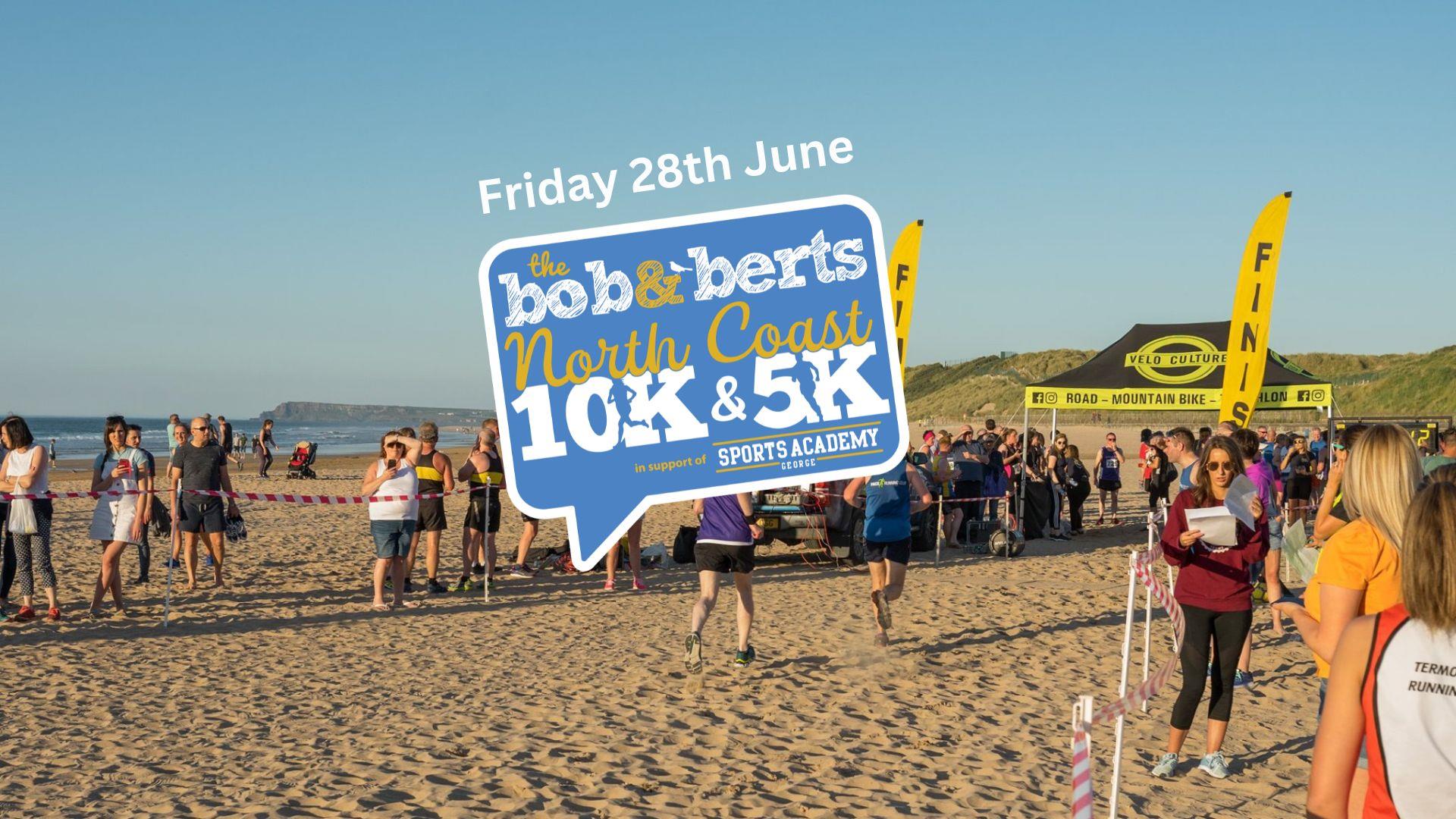 Text reads: Friday 28th June. The Bob & Berts North Coast 10K & 5K.