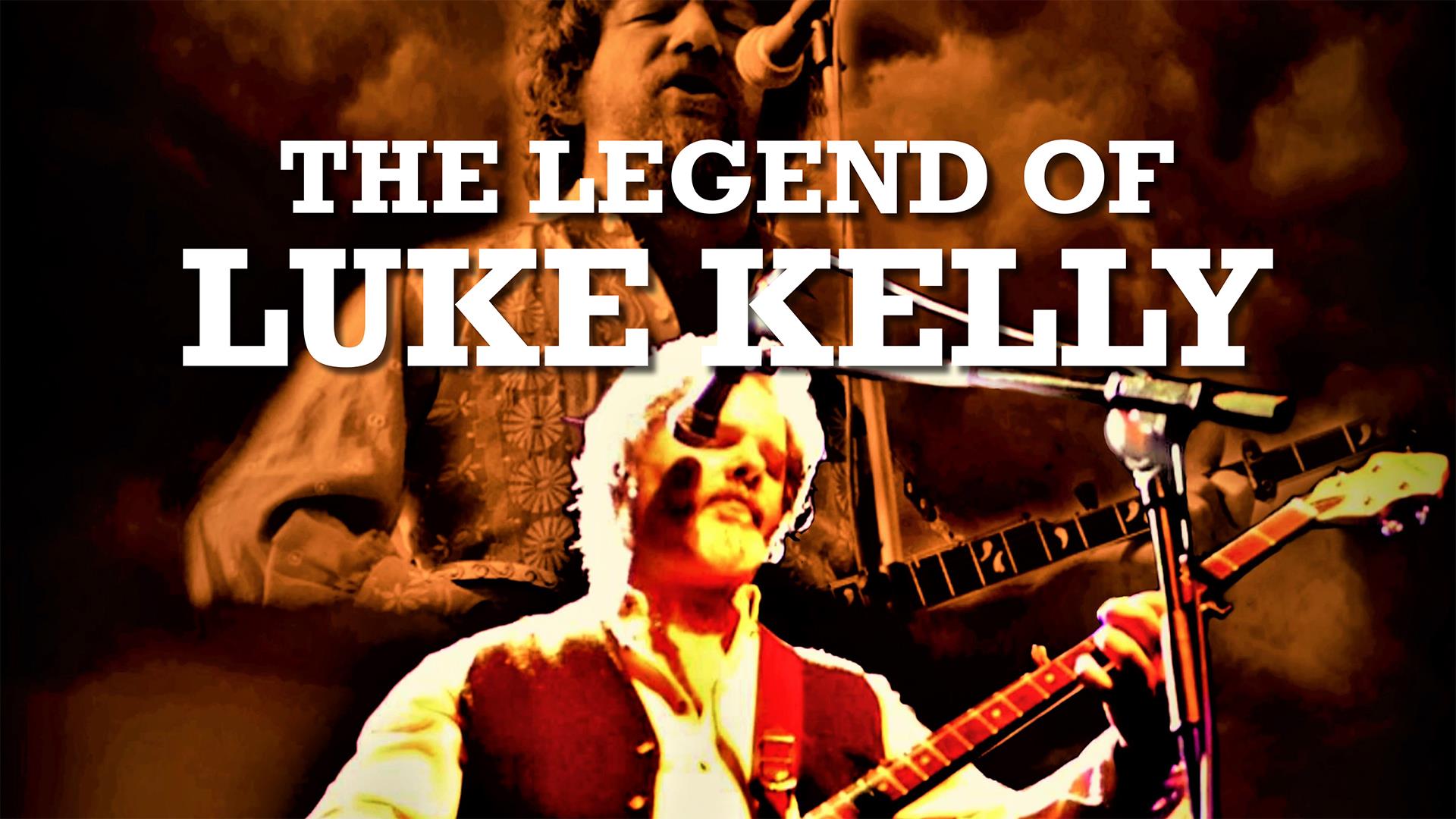 Image shows a man playing a guitar with the words 'The Legend of Luke Kelly' written above