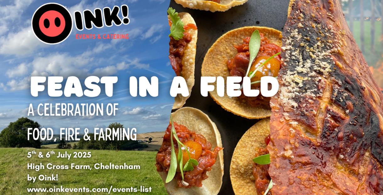 The image shows the words "Oink! Events and Catering. Feast in a Field. 5th & 6th July. A celebration of fire, food and farming." Behind the rest ther