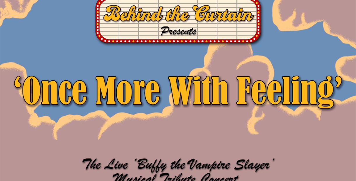Behind the Curtain presents Once More With Feeling, the live Buffy the Vampire Slayer musical tribute concert.