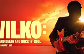 Wilko: Love and Death and Rock 'n' Roll
